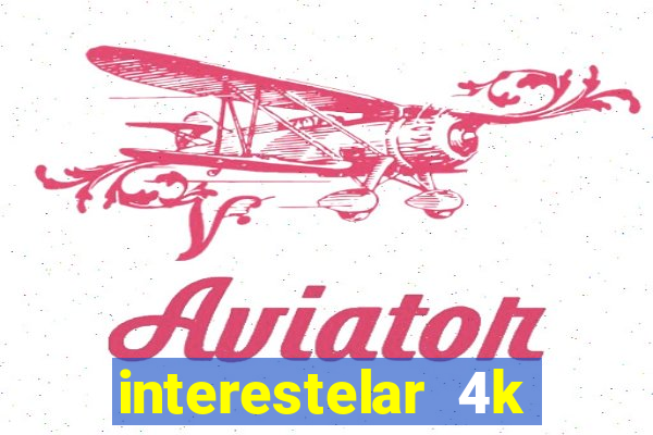 interestelar 4k dublado torrent